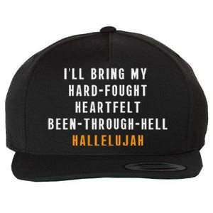 ILl Bring My Hard Fought Heartfelt Hallelujah Wool Snapback Cap