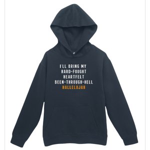 ILl Bring My Hard Fought Heartfelt Hallelujah Urban Pullover Hoodie