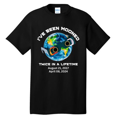 IVe Been Mooned Twice In A Lifetime Total Solar Eclipse Tall T-Shirt