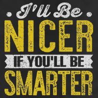 I'll Be Nicer If You'll Be Smarter Funny Sarcastic Humorous Cool Comfort Performance Bucket Hat