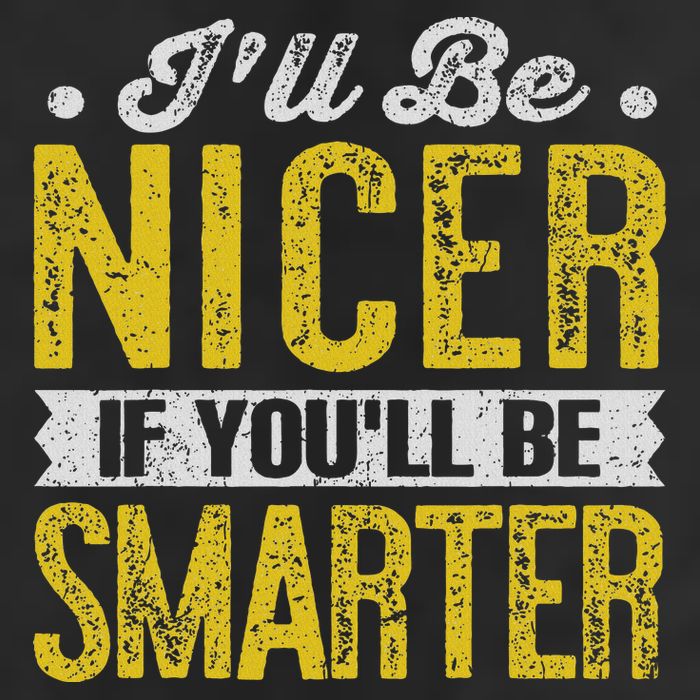 I'll Be Nicer If You'll Be Smarter Funny Sarcastic Humorous Cool Comfort Performance Bucket Hat