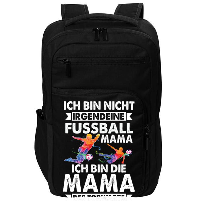 Ich Bin Nicht Irgendeine Fussball Mama Ich Bin Die Mama Des Torwarts Impact Tech Backpack