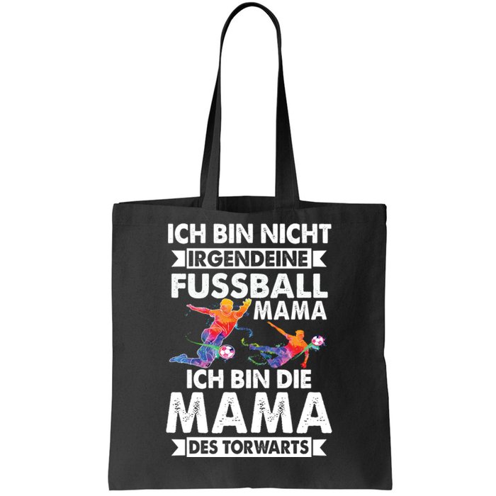 Ich Bin Nicht Irgendeine Fussball Mama Ich Bin Die Mama Des Torwarts Tote Bag