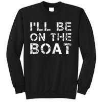 ILl Be On The Boat Distressed Sweatshirt