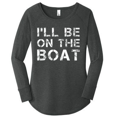 ILl Be On The Boat Distressed Women's Perfect Tri Tunic Long Sleeve Shirt