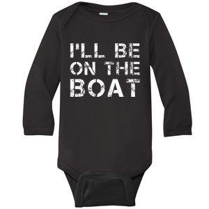 ILl Be On The Boat Distressed Baby Long Sleeve Bodysuit