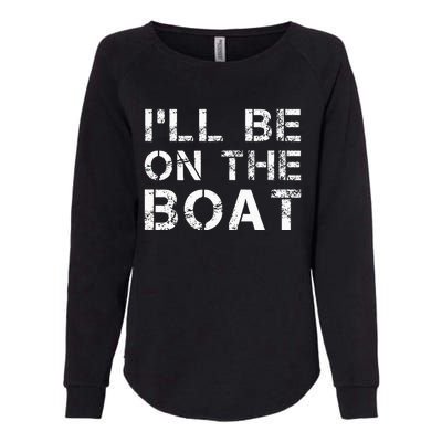 ILl Be On The Boat Distressed Womens California Wash Sweatshirt