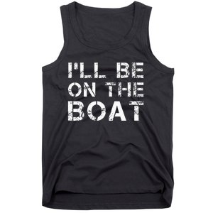 ILl Be On The Boat Distressed Tank Top