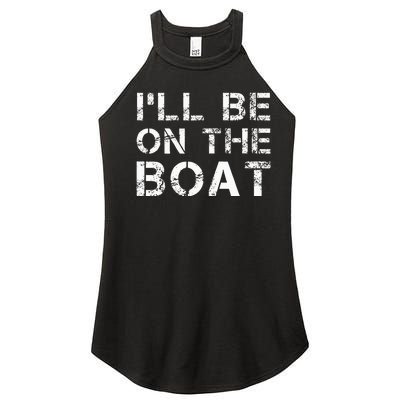 ILl Be On The Boat Distressed Women’s Perfect Tri Rocker Tank