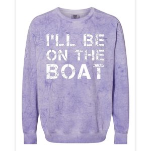 ILl Be On The Boat Distressed Colorblast Crewneck Sweatshirt