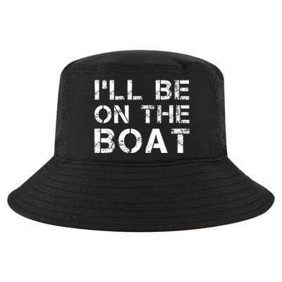 ILl Be On The Boat Distressed Cool Comfort Performance Bucket Hat