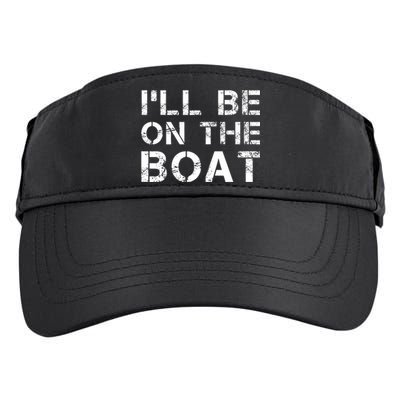 ILl Be On The Boat Distressed Adult Drive Performance Visor