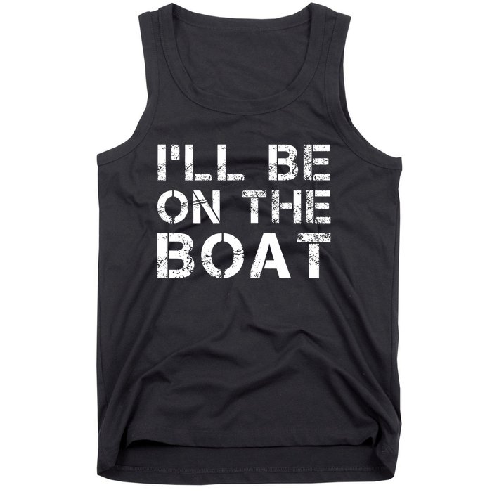 ILl Be On The Boat Distressed Tank Top