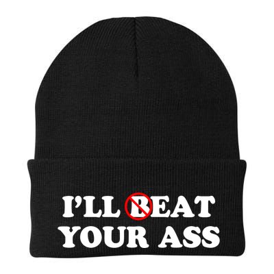 ILl Beat Or Eat Your Ass Pun Joke Funny Sarcastic Sayings Beanie