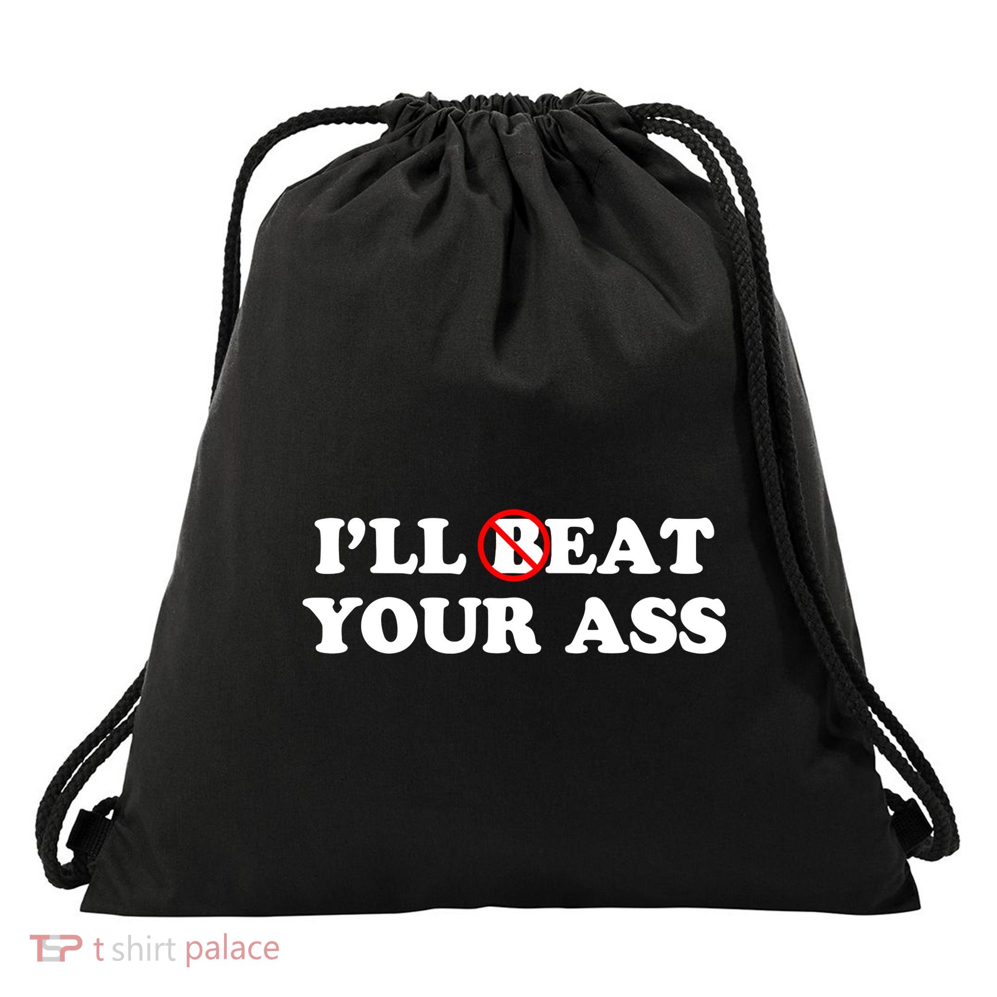ILl Beat Or Eat Your Ass Pun Joke Funny Sarcastic Sayings Drawstring Bag