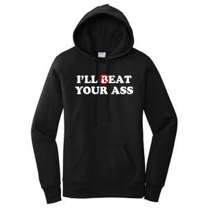 ILl Beat Or Eat Your Ass Pun Joke Funny Sarcastic Sayings Women's Pullover Hoodie