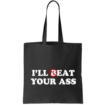 ILl Beat Or Eat Your Ass Pun Joke Funny Sarcastic Sayings Bag