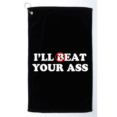ILl Beat Or Eat Your Ass Pun Joke Funny Sarcastic Sayings Golf Towel