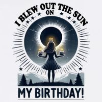 I Blew Out The Sun On My Birthday Total Solar Eclipse Retro Cool Comfort Performance Bucket Hat
