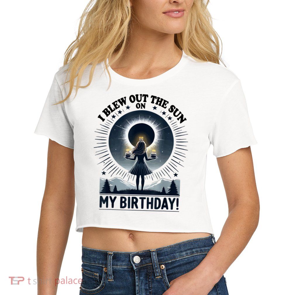 I Blew Out The Sun On My Birthday Total Solar Eclipse Retro Crop Top