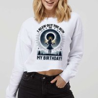 I Blew Out The Sun On My Birthday Total Solar Eclipse Retro Cropped Pullover Crew