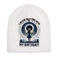 I Blew Out The Sun On My Birthday Total Solar Eclipse Retro Short Acrylic Beanie