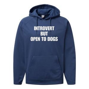 Introvert But Open To Dogs Performance Fleece Hoodie