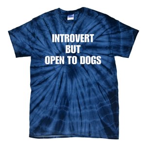 Introvert But Open To Dogs Tie-Dye T-Shirt