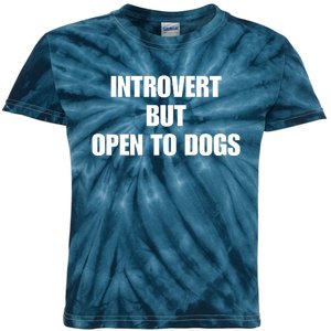 Introvert But Open To Dogs Kids Tie-Dye T-Shirt