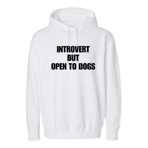 Introvert But Open To Dogs Garment-Dyed Fleece Hoodie