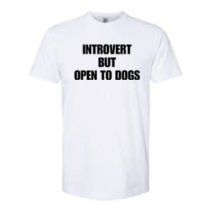 Introvert But Open To Dogs Softstyle CVC T-Shirt