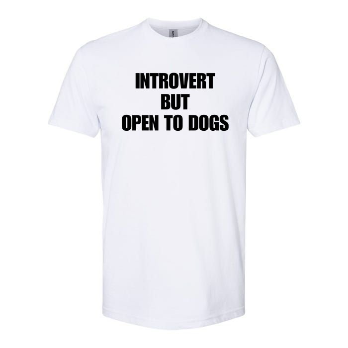 Introvert But Open To Dogs Softstyle CVC T-Shirt