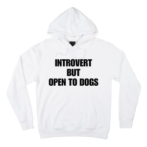 Introvert But Open To Dogs Hoodie