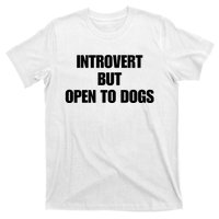 Introvert But Open To Dogs T-Shirt