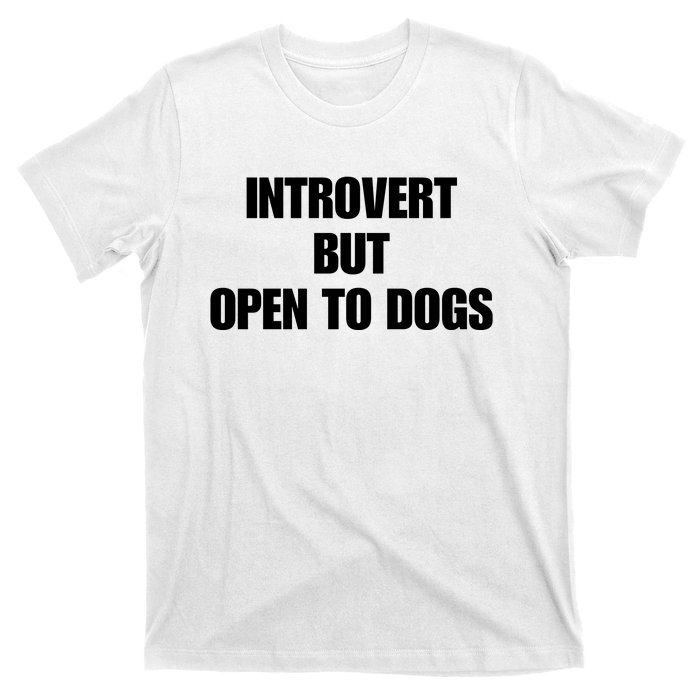 Introvert But Open To Dogs T-Shirt