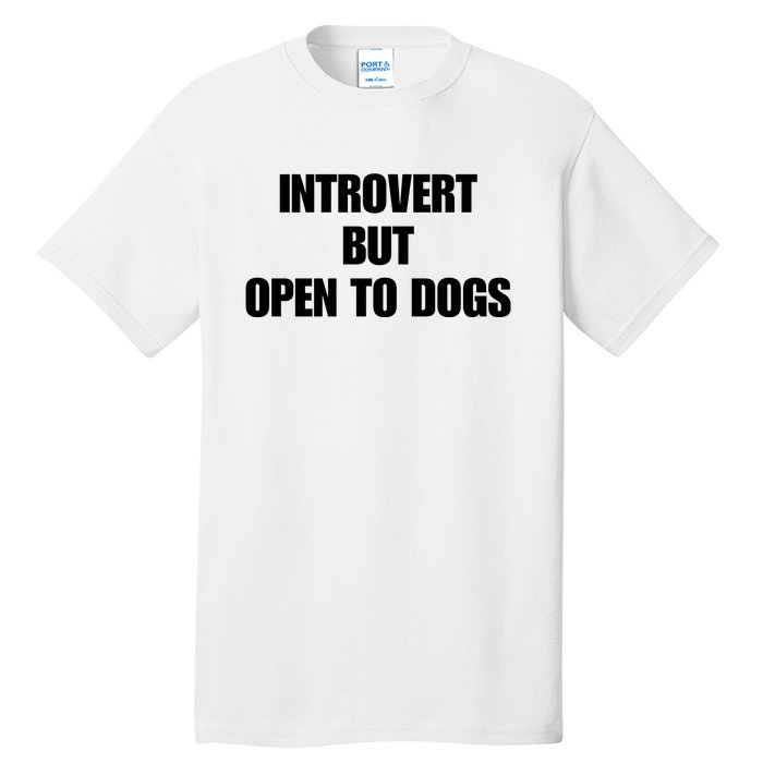 Introvert But Open To Dogs Tall T-Shirt