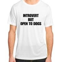 Introvert But Open To Dogs Adult ChromaSoft Performance T-Shirt