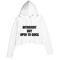 Introvert But Open To Dogs Crop Fleece Hoodie