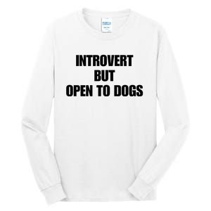 Introvert But Open To Dogs Tall Long Sleeve T-Shirt