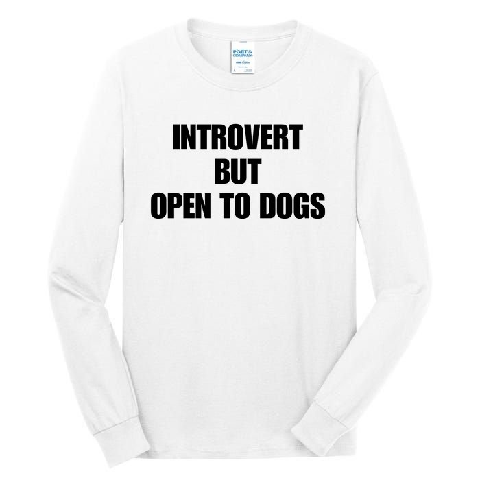 Introvert But Open To Dogs Tall Long Sleeve T-Shirt