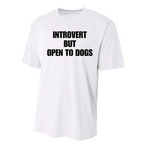 Introvert But Open To Dogs Performance Sprint T-Shirt