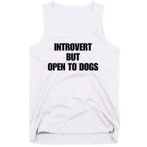 Introvert But Open To Dogs Tank Top