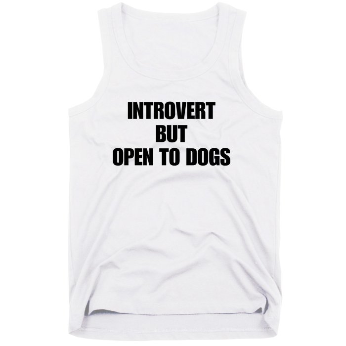 Introvert But Open To Dogs Tank Top