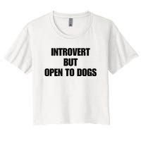 Introvert But Open To Dogs Women's Crop Top Tee