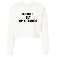 Introvert But Open To Dogs Cropped Pullover Crew