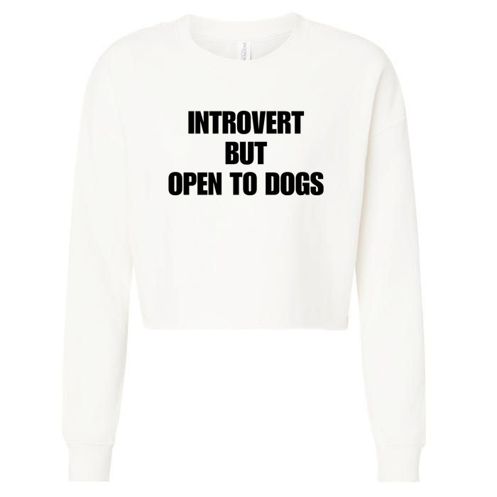 Introvert But Open To Dogs Cropped Pullover Crew