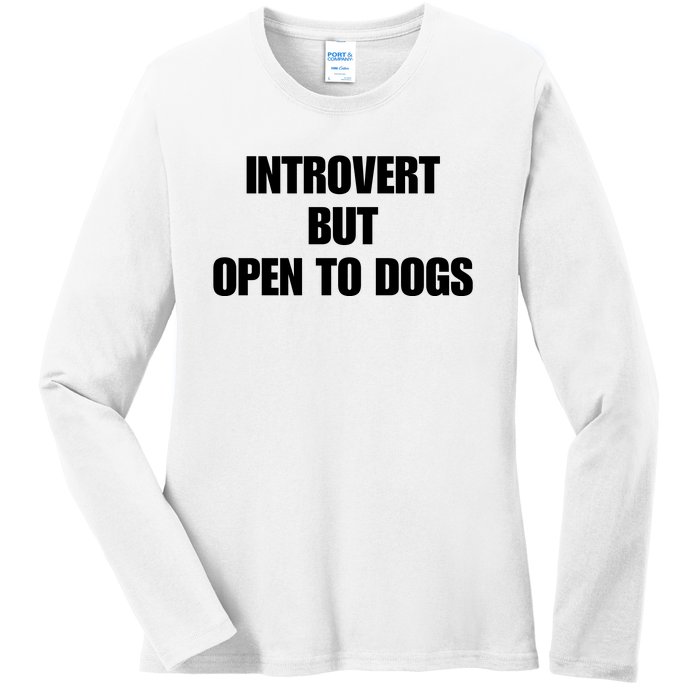 Introvert But Open To Dogs Ladies Long Sleeve Shirt