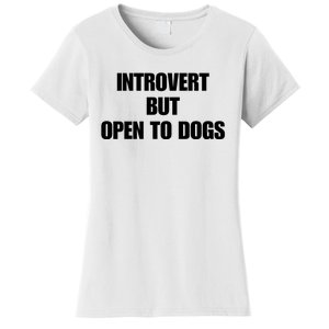 Introvert But Open To Dogs Women's T-Shirt