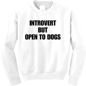 Introvert But Open To Dogs Kids Sweatshirt