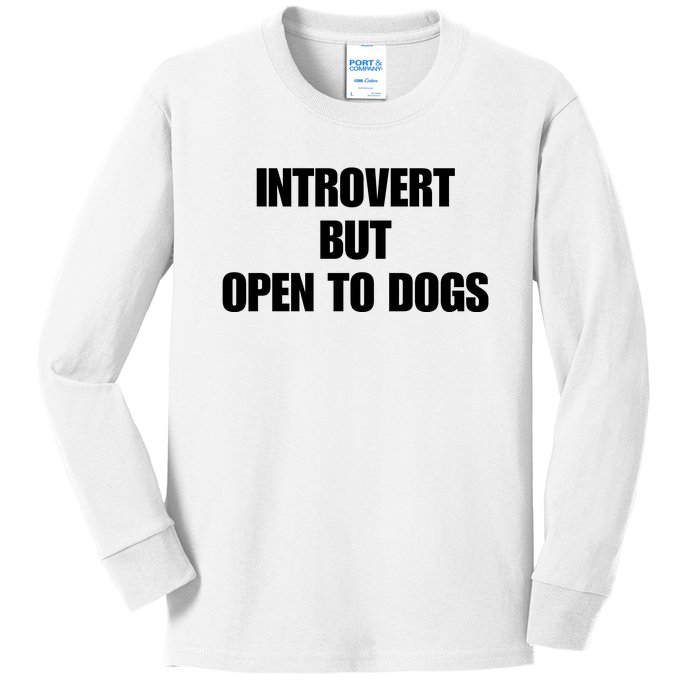 Introvert But Open To Dogs Kids Long Sleeve Shirt